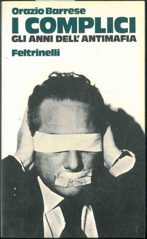 I complici. Gli anni dell'antimafia