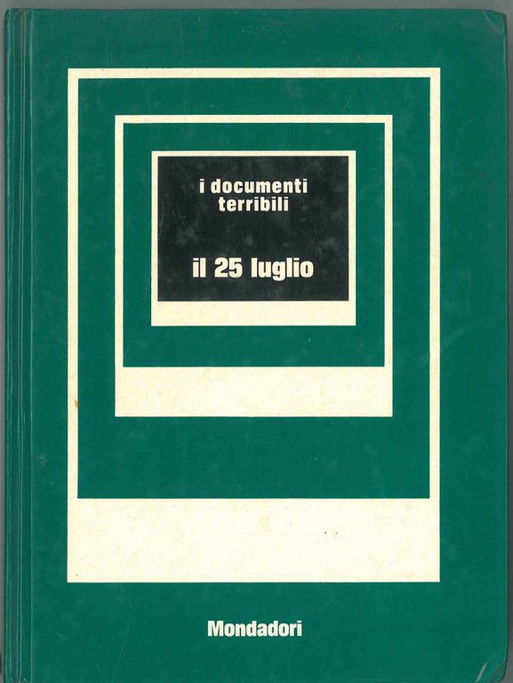 I documenti terribili. Il 25 luglio A cura di P. …
