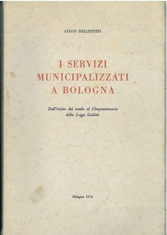 I servizi municipalizzati a Bologna. Dall'inizio del secolo al cinquantenario …