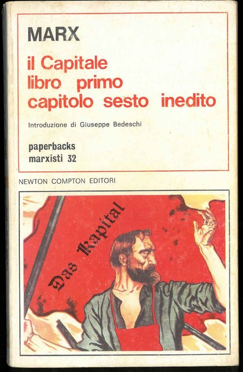 Il capitale. Libro primo, capitolo sesto inedito e pagine sparse …