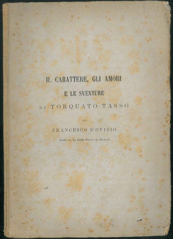 Il carattere, gli amori e le sventure di Torquato Tasso.
