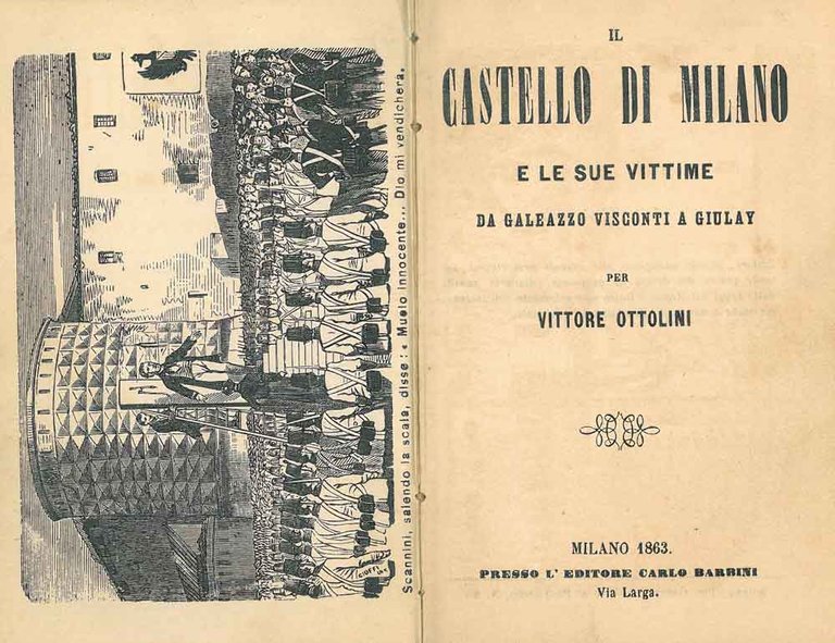 Il castello di Milano e le sue vittime. Da Galeazzo …