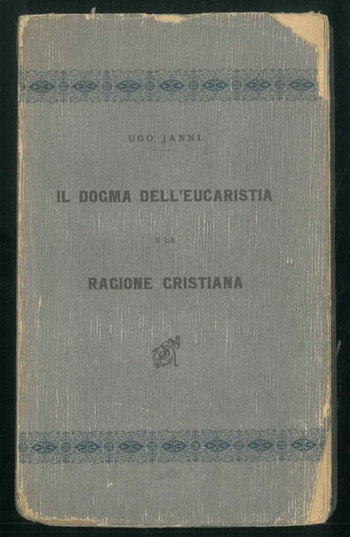 Il dogma dell'eucarestia e la ragione cristiana
