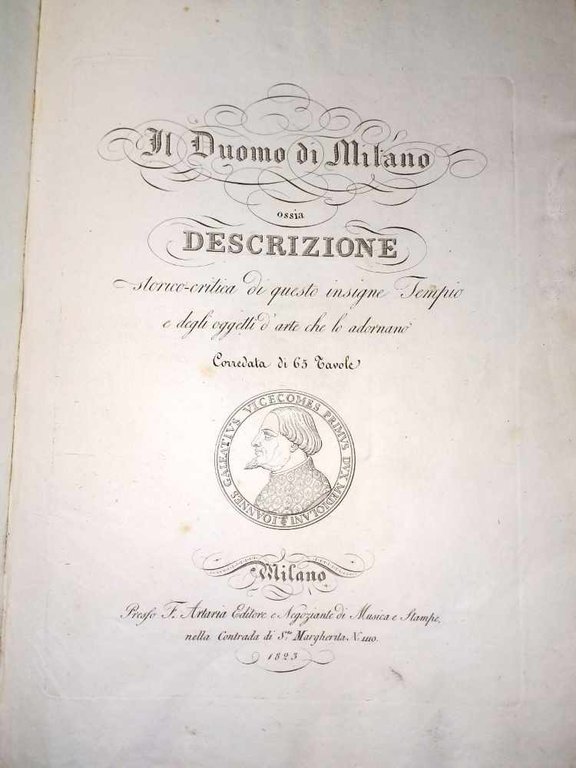 Il duomo di Milano ossia descrizione storico-critica di questo insigne tempio e degli oggetti d'arte che lo adornano corredata di 65 tavole.