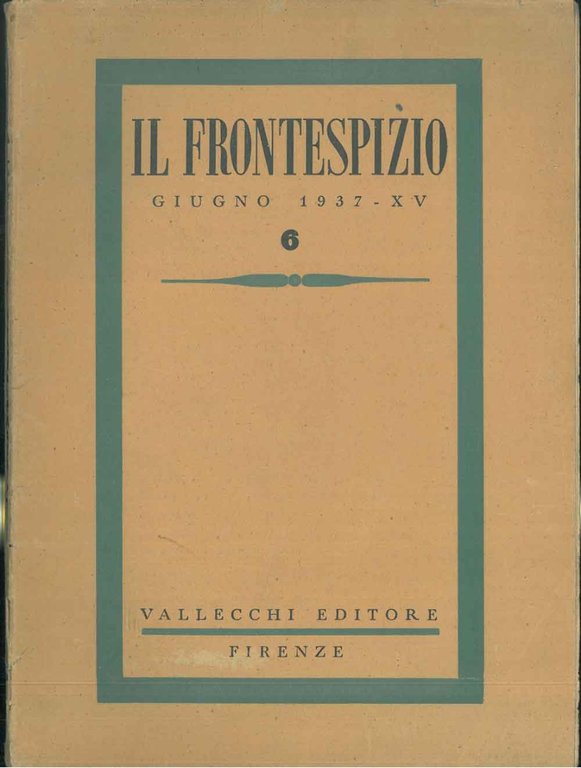 Il Frontespizio. Rivista mensile, diretta da Piero Bargellini. Anno IX, …