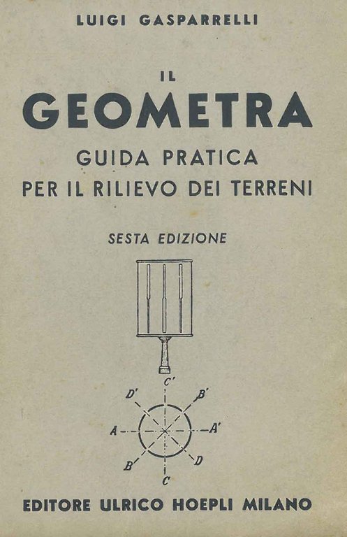 Il geometra. Guida pratica per il rilievo dei terreni. Sesta …