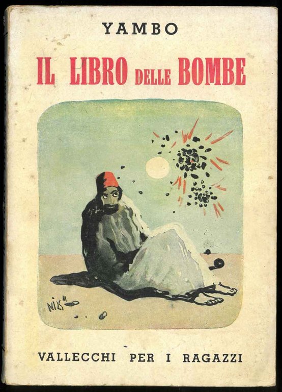 Il libro delle bombe. Avventure incredibili per terra, per mare …