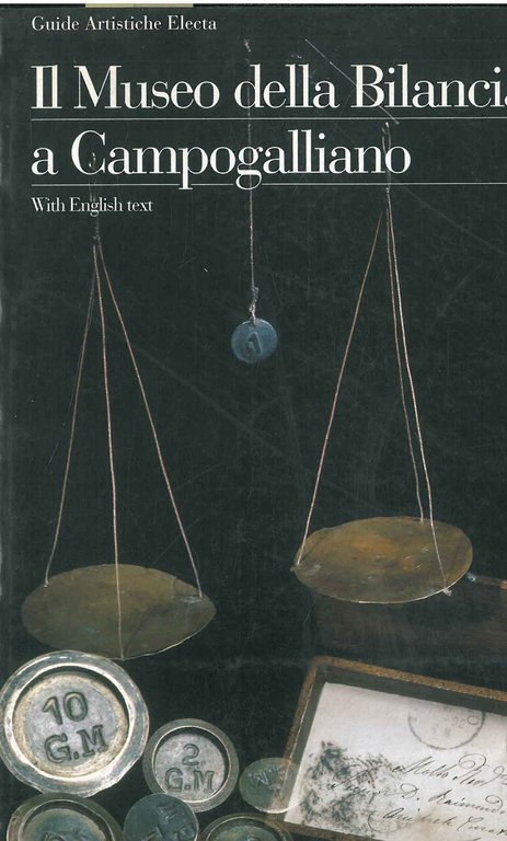 Il museo della Bilangia a Campogalliano. With English Text