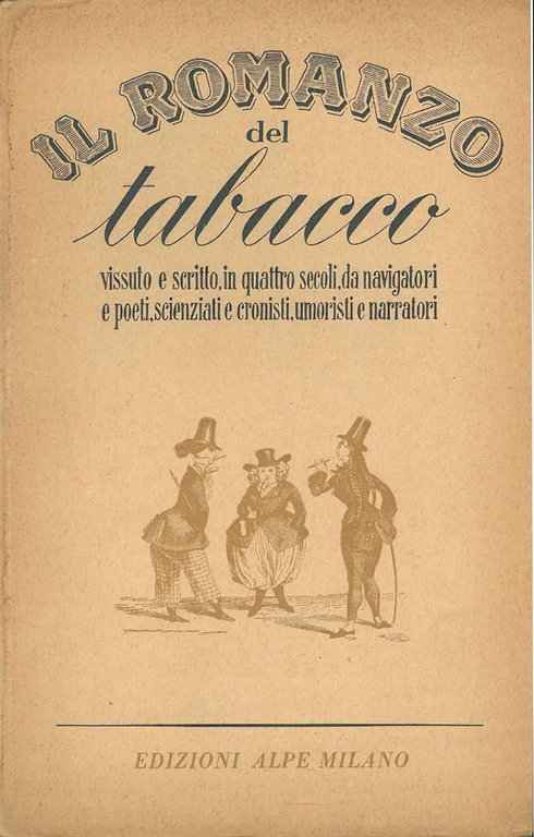 Il romanzo del tabacco vissuto e scritto in quattro secoli, …