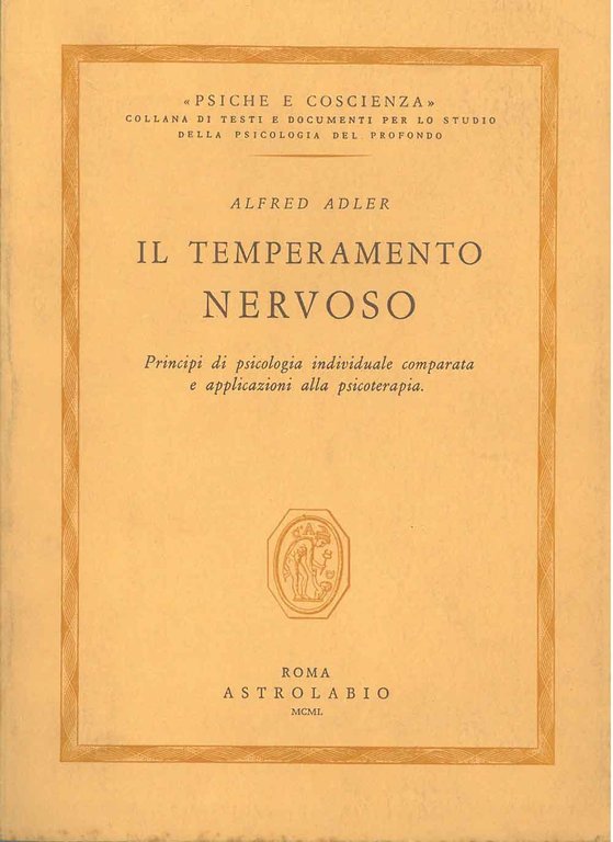 Il temperamento nervoso. Principi di psicologia individuale comparata e applicazioni …