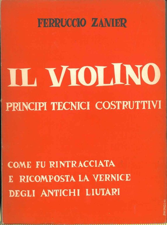 Il violino. Principi tecnici costruttivi. Come fu rintracciata e ricomposta …