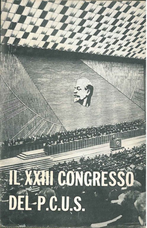 Il xxiii congresso del PCUS. 28 marzo - 8 aprile …