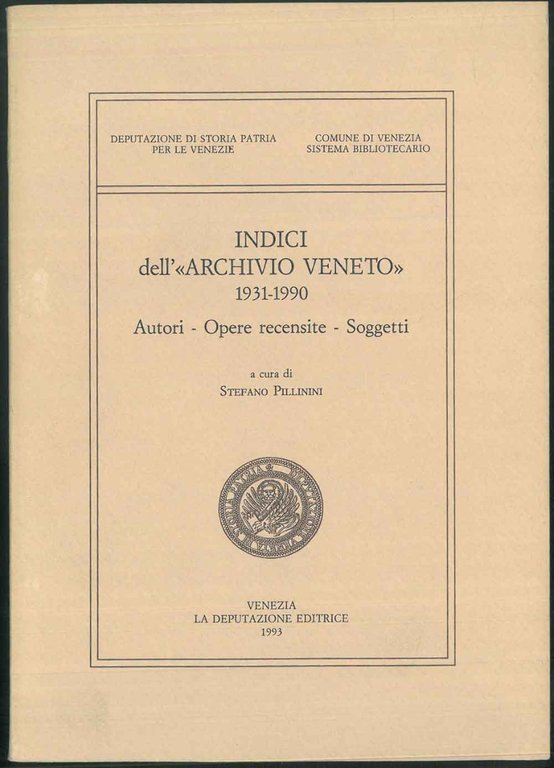 Indici dell'"Archivio Veneto" 1931-1990. Autori - Opere recensite - Soggetti.