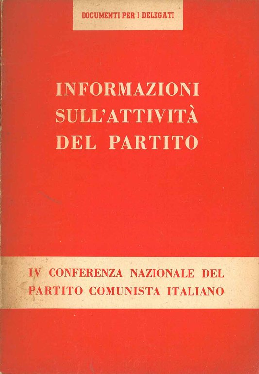 Informazioni sull'attività del partito. IV conferenza nazionale del Partito Comunista …