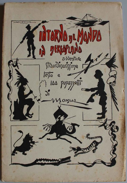 Intorno al mondo in aereoplano. Straordinatissime avventure di tre italiani