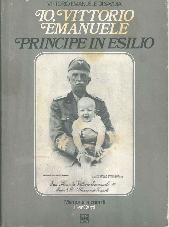 Io Vittorio Emanuele principe in esilio. Memorie a cura di …