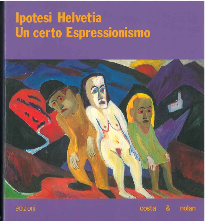 Ipotesi Helvetia. Un certo espressionismo. Ferrara, Palazzo Diamanti, luglio - …