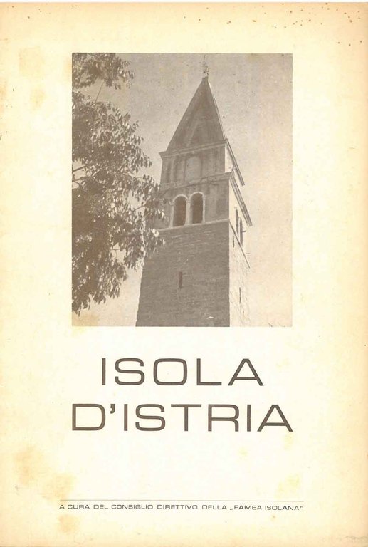 Isola d'Istria. A cura del consiglio direttivo della "Famea Isolana"