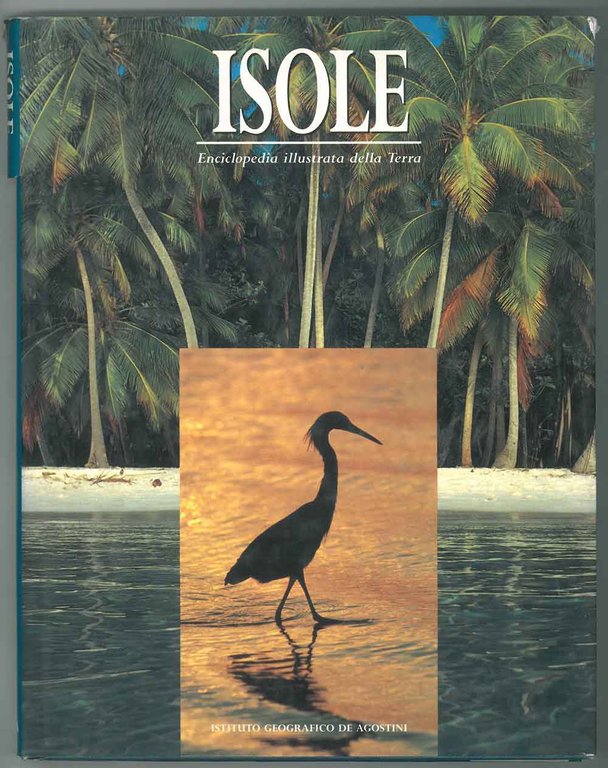 Isole. Enciclopedia illustrata della terra