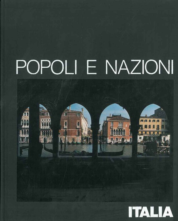 Italia. Popoli e nazioni. A cura dei redattori delle Edizioni …