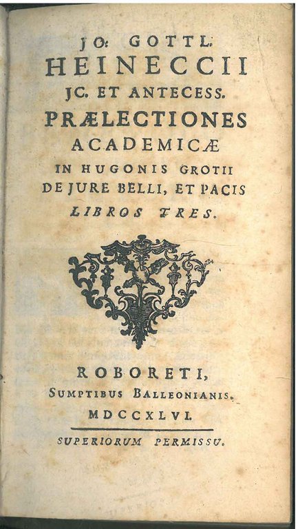 Jo. Gottl. Heineccii . praelectiones academicae in Hugonis Grotii de …