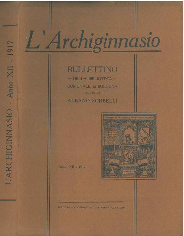 L' Archiginnasio. Bullettino della biblioteca comunale di Bologna. Anno XII …