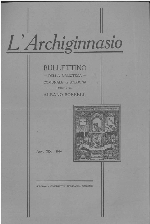 L' Archiginnasio. Bullettino della biblioteca comunale di Bologna. Anno XIX, …