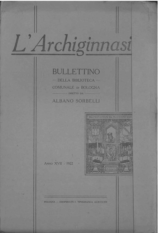 L' Archiginnasio. Bullettino della biblioteca comunale di Bologna. Anno XVII, …