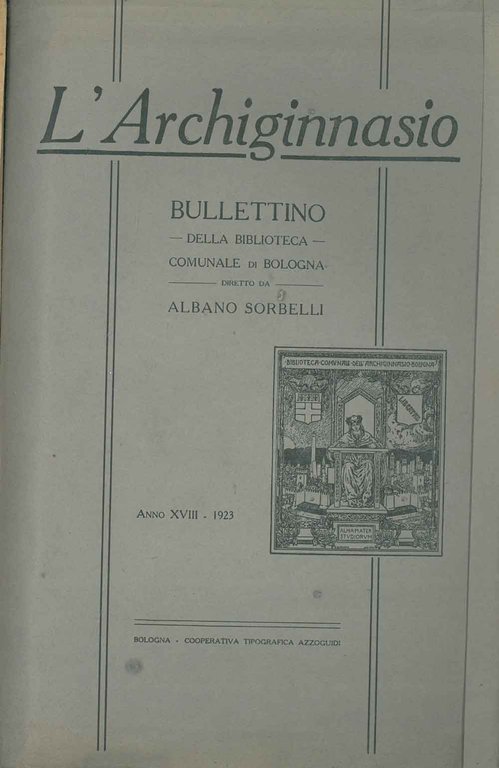 L' Archiginnasio. Bullettino della biblioteca comunale di Bologna. Anno XVIII, …