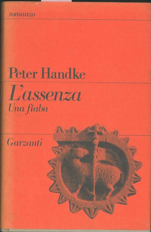 L' assenza. Una fiaba. Traduzione e postfazione di Rolando Zorzi