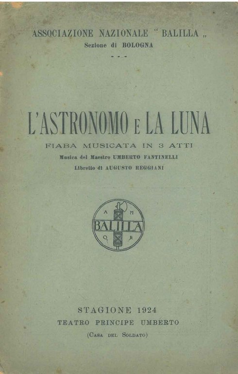 L' astronomo e la luna. Fiaba musicata in 3 atti. …