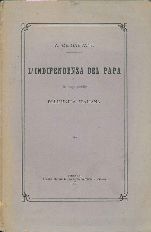 L' indipendenza del Papa fatta precipua guarentigia dell'untà italiana