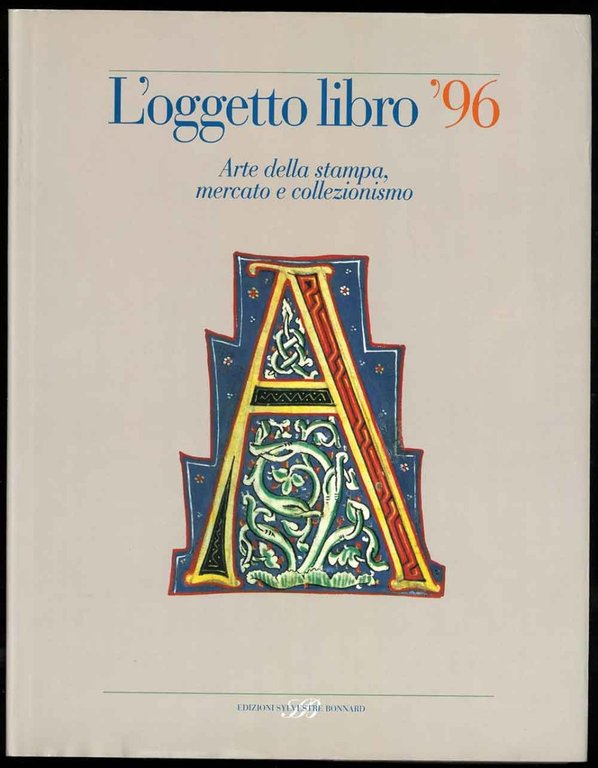 L'oggetto libro '96. Arte della stampa, mercato e collezionismo.