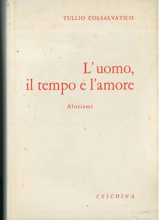 L' uomo, in tempo e l'amore. Aforismi