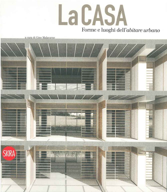 La casa. Forme e luoghi dell'abitare urbano