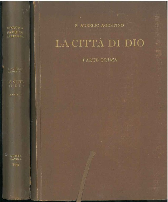 La città di Dio. Parte I: (Libri I-II). Parte II: …