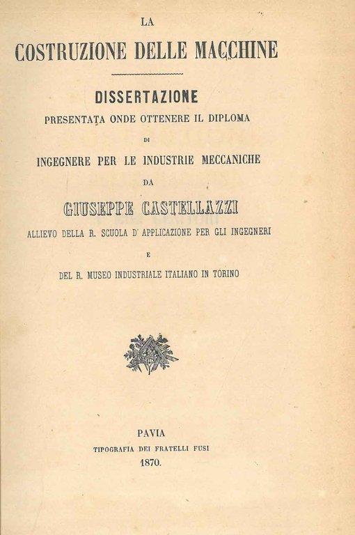 La costruzione delle macchine. Dissertazione presentata onde ottenere il diploma …