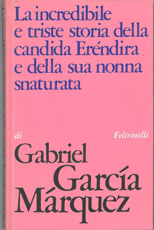La incredibile storia della candida Erendira e della sua nonna …