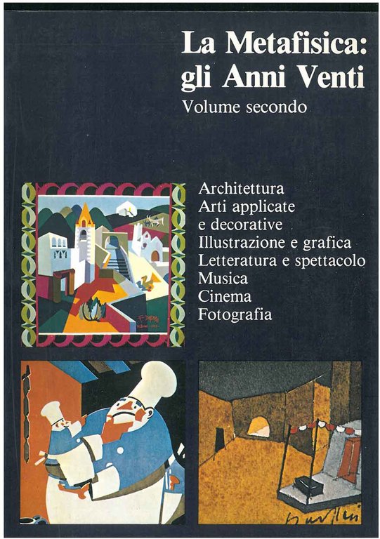 La metafisica: gli anni venti. Volume secondo. Architettura, arti applicate …