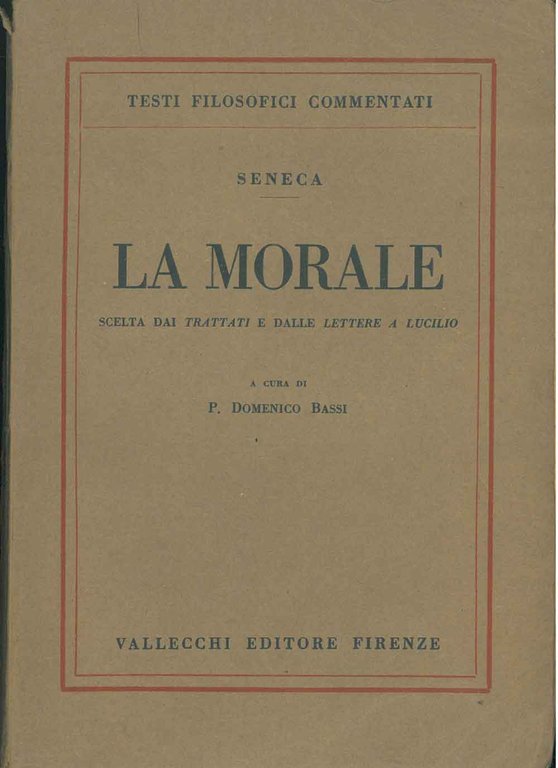 La morale. Scelta dai trattati e dalle Lettere a Lucilio …