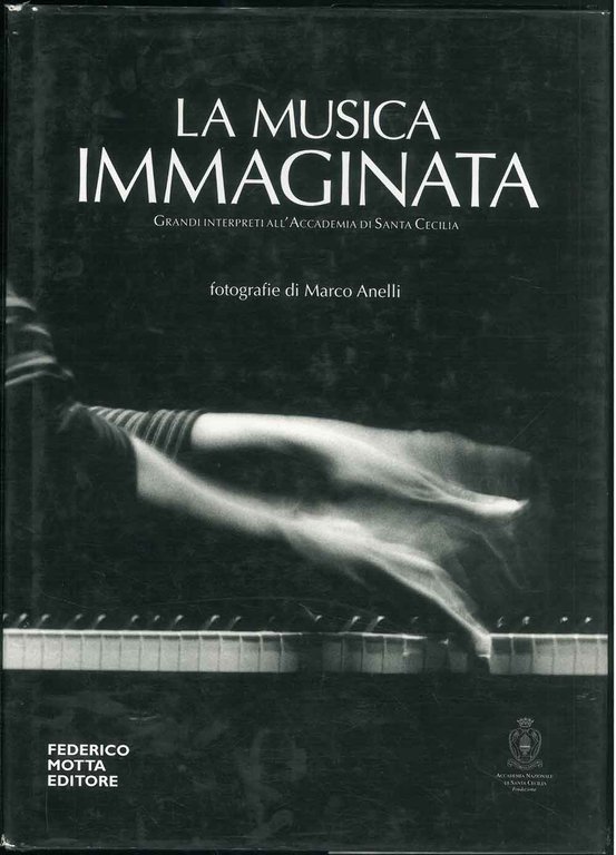 La musica immaginata. Grandi interpreti all'Accademia di Santa Cecilia