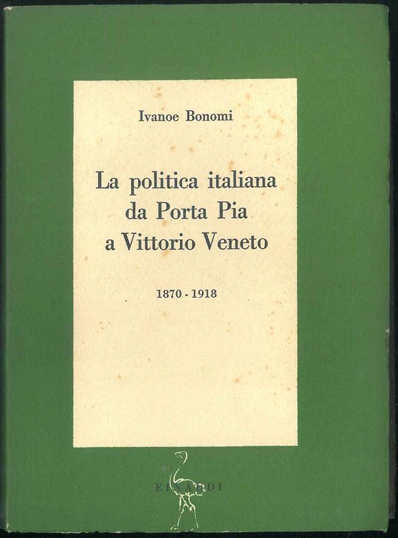 La Politica italiana da Porta Pia a Vittorio Veneto (1870-1918)