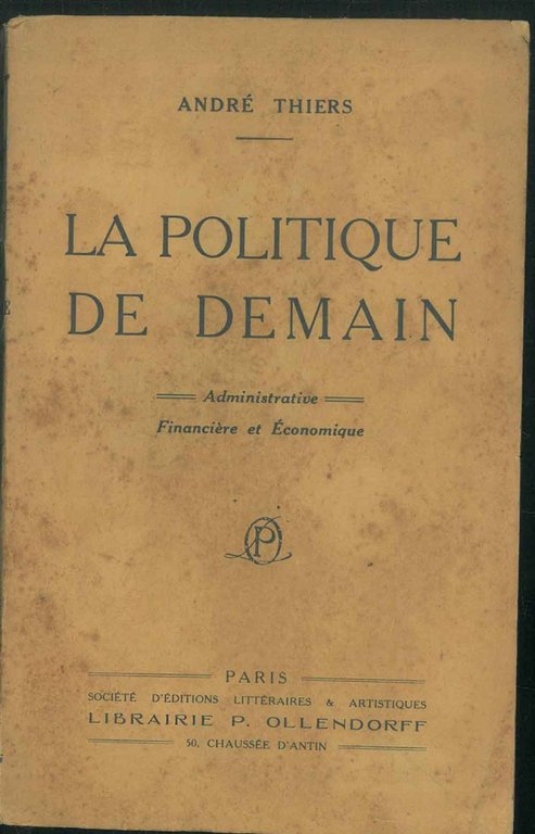 La politique de demain: administrative financière et économique
