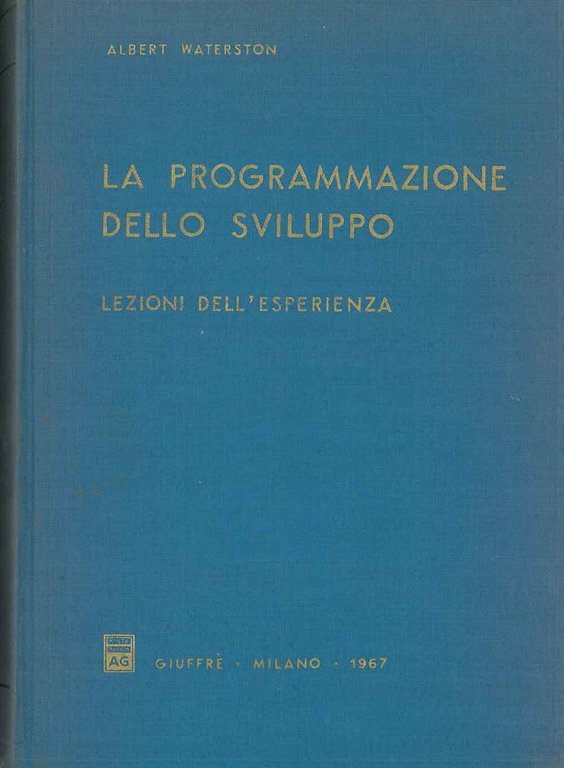 La programmazione dello sviluppo. Lezioni dell'esperienza. Presentazione di F. Cicogna