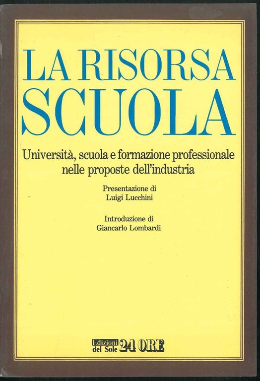 La risorsa scuola. Università, scuola e formazione professionale nelle proposte …