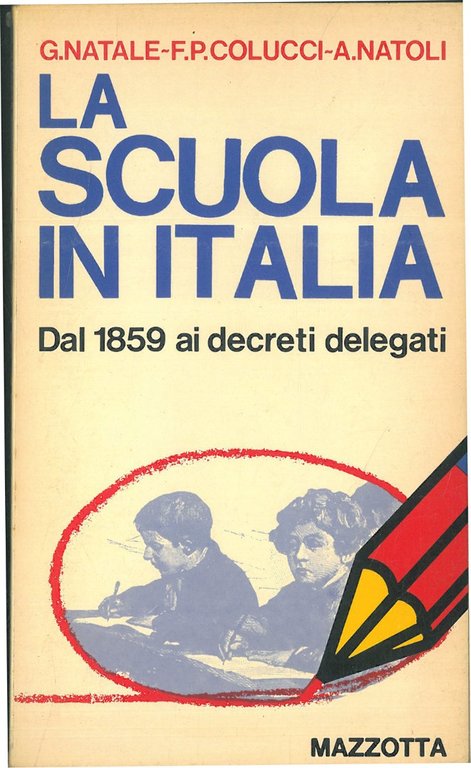 La scuola in Italia. Dal 1859 ai decreti delegati