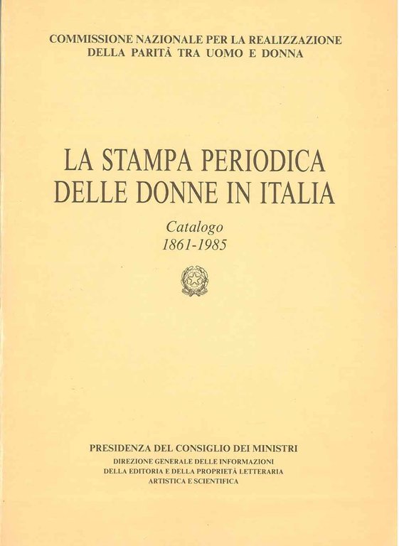 La stampa periodica delle donne in Italia. Catalogo 1861-1985. A …