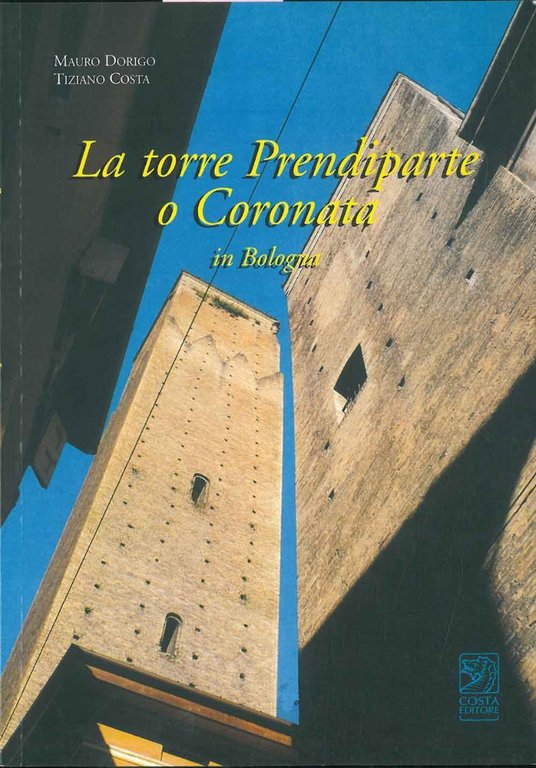 La Torre Prendiparte o Coronata in Bologna.