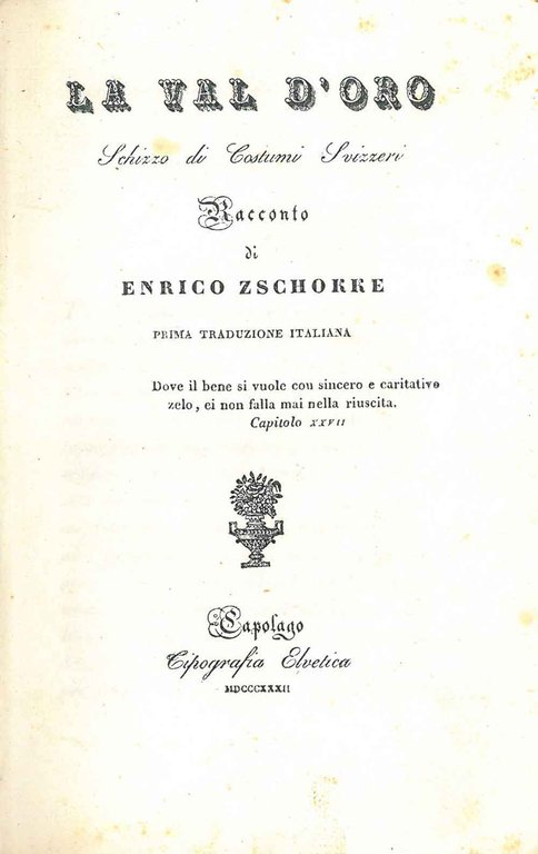 La Val d'Oro. Schizzo di costumi svizzeri. Prima traduzione italiana …