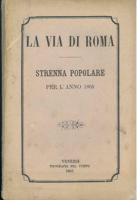 La via di Roma. Strenna popolare per l'anno 1868